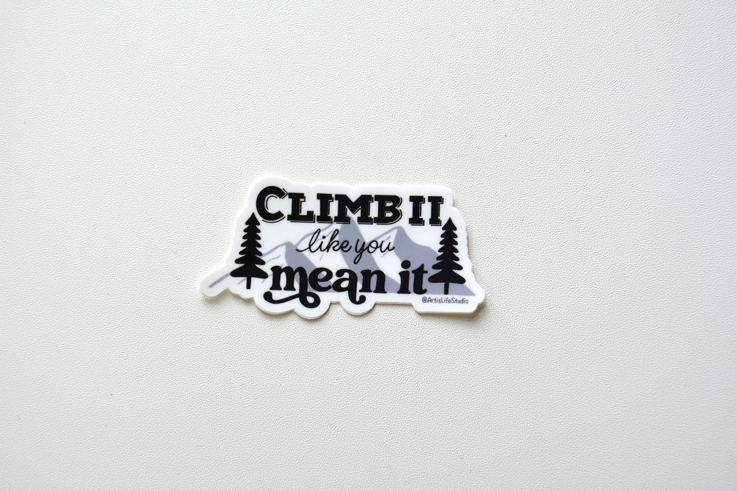 Climb It Like You Mean It Waterproof Vinyl Sticker