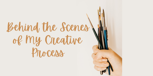 Behind the Scenes of My Creative Process