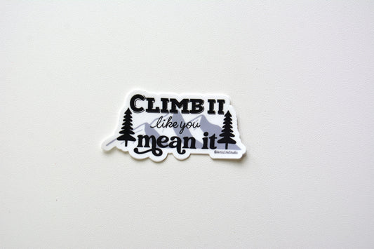 Climb It Like You Mean It Waterproof Vinyl Sticker